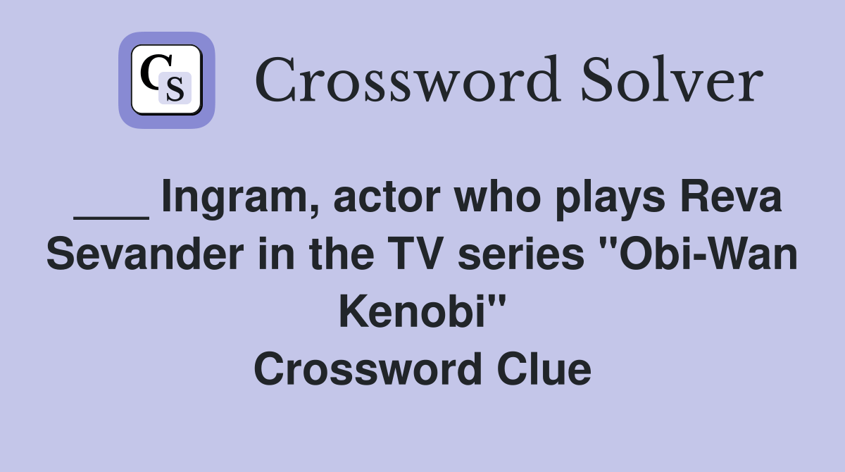 Ingram, actor who plays Reva Sevander in the TV series "ObiWan Kenobi